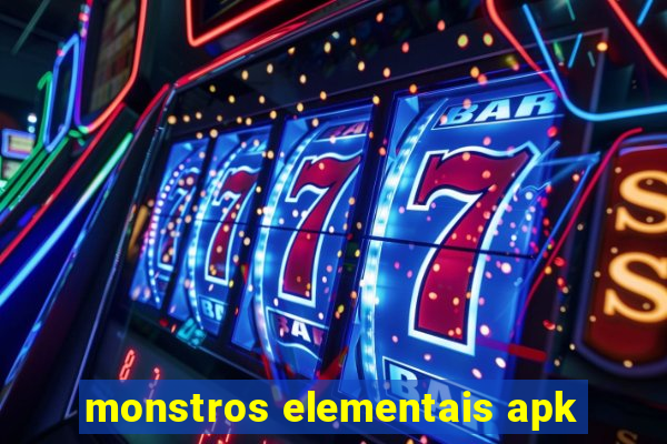 monstros elementais apk